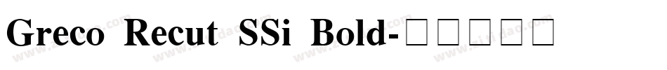 Greco Recut SSi Bold字体转换